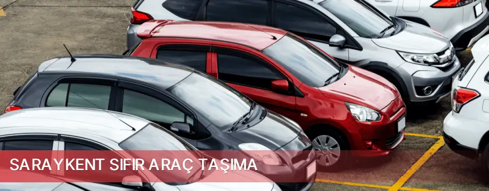Saraykent İlçemi Sıfır Araç Taşıma